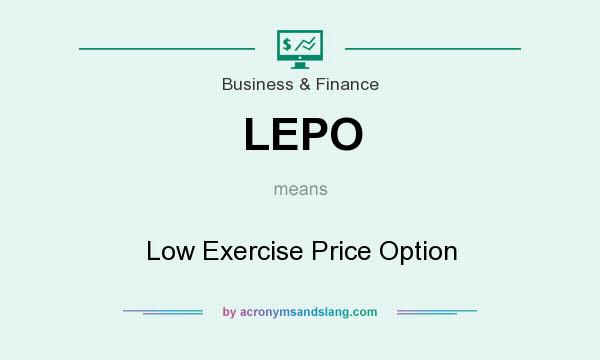 Low Exercise Price Option LEPO Meaning Pros And Cons