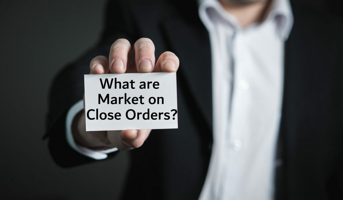 Market-on-Close MOC Order Definition Risks and Benefits
