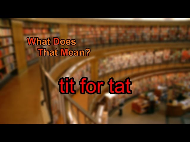 What Does Tit for Tat Mean and How Does It Work