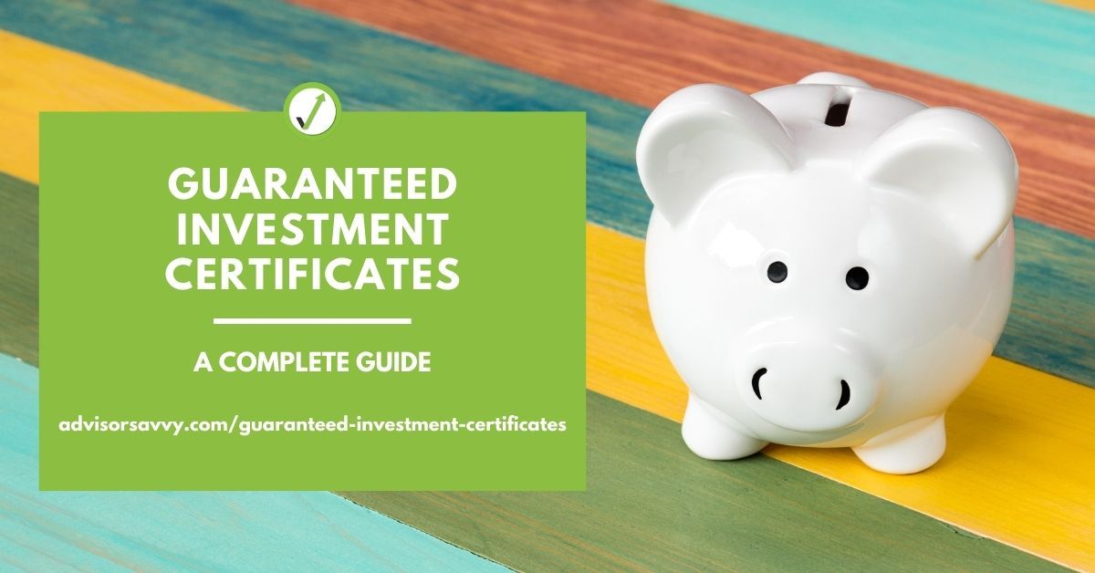 What Is a Canadian Guaranteed Investment Certificate GIC