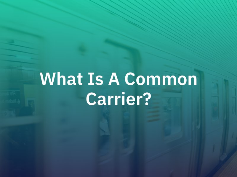 What Is a Common Carrier Definition How They Work and Examples